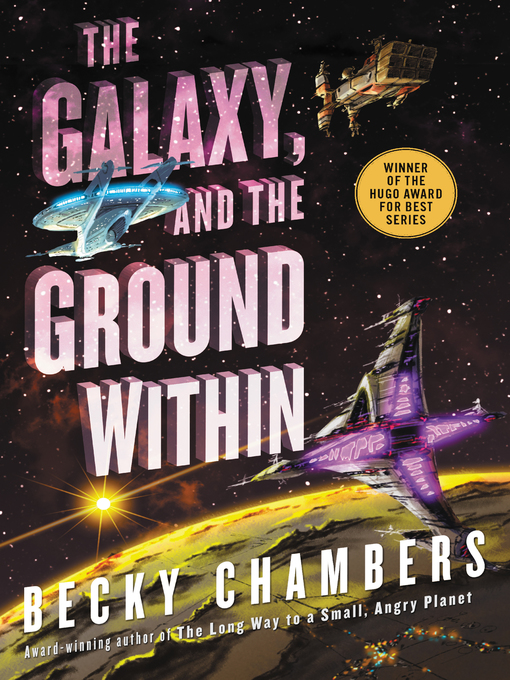 Title details for The Galaxy, and the Ground Within by Becky Chambers - Wait list